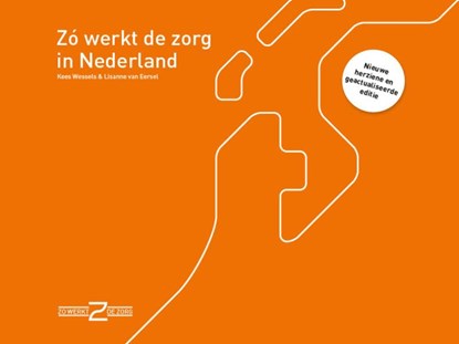 Zó werkt de zorg in Nederland, Kees Wessels ; Lisanne van Eersel - Paperback - 9789493004566