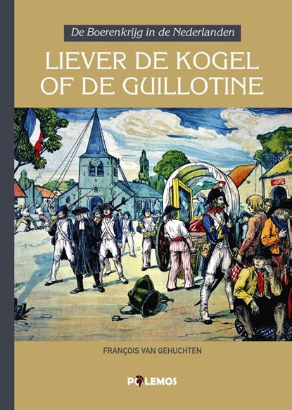 Liever de kogel of de guillotine, François Van Gehuchten - Gebonden - 9789493005051