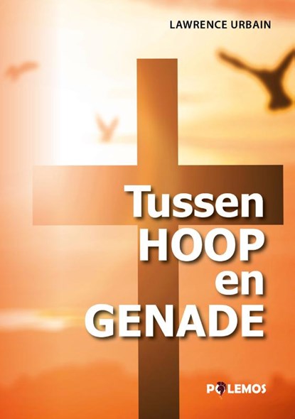 Tussen Hoop en Genade, Lawrence Urbain - Paperback - 9789493005143