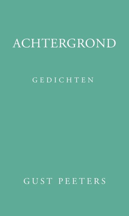 Achtergrond, Gust Peeters - Gebonden - 9789493005280