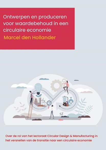 Ontwerpen en produceren voor waardebehoud in een circulaire economie, Marcel den Hollander - Paperback - 9789493012363