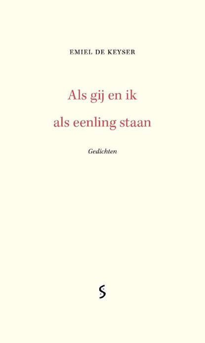Als gij en ik als eenling staan, Emiel De Keyser - Paperback - 9789493013063