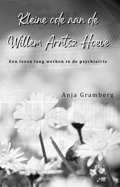 Kleine ode aan de Willem Arntsz Hoeve, Anja Gramberg - Paperback - 9789493023895