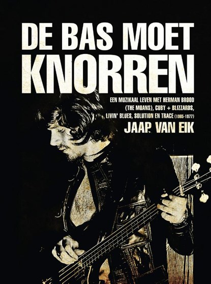 De bas moet knorren, Jaap van Eik - Gebonden - 9789493028609