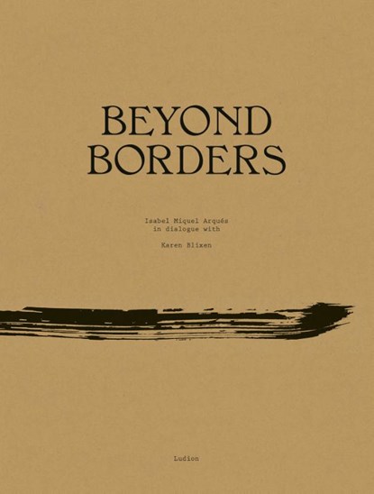 Beyond Borders, Isabel Miquel Arqués ; Karen Blixen - Gebonden - 9789493039698