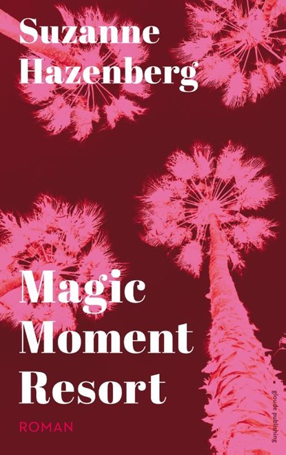 Magic Moment Resort, Suzanne Hazenberg - Gebonden - 9789493041011