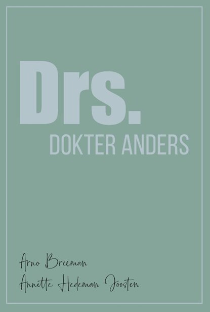 Drs. Dokter Anders, Arno Breeman ; Annette Hedeman Joosten - Gebonden - 9789493042285