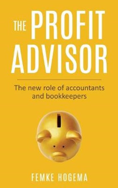 The Profit Advisor, Femke Hogema - Overig - 9789493056589