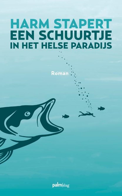 Een schuurtje in het helse paradijs, Harm Stapert - Paperback - 9789493059900