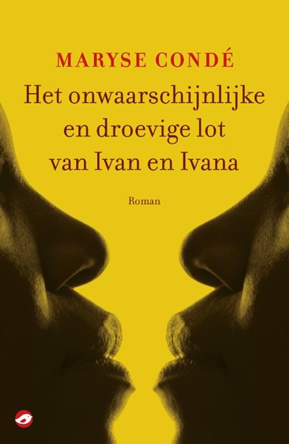 Het onwaarschijnlijke en droevige lot van Ivan en Ivana, Maryse Condé - Paperback - 9789493081062