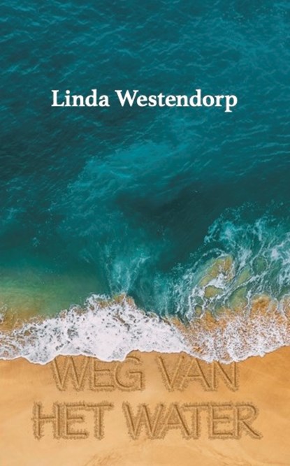 Weg van het Water, Linda Westendorp - Paperback - 9789493089266