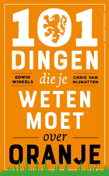 101 dingen die je weten moet over Oranje, Edwin Winkels ; Chris van Nijnatten - Paperback - 9789493095939