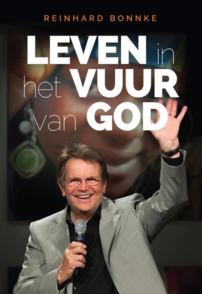 Leven in het vuur van God, Reinhard Bonnke - Paperback - 9789493105171