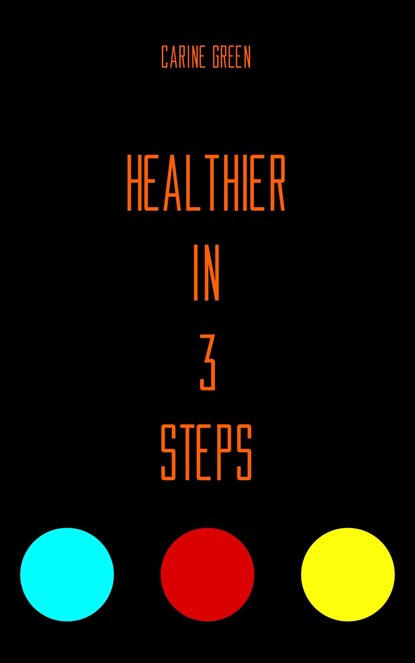 Healthier in 3 Steps, Carine Green - Ebook - 9789493111035