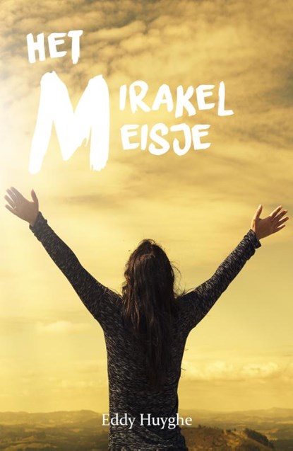 Het Mirakelmeisje, Eddy Huyghe - Paperback - 9789493111110