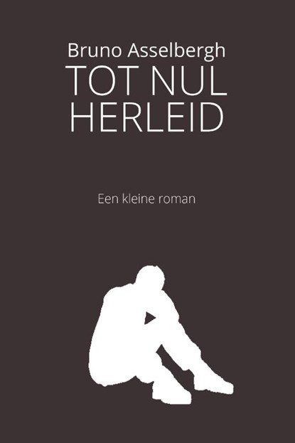 Tot Nul Herleid, Bruno Asselbergh - Paperback - 9789493111202
