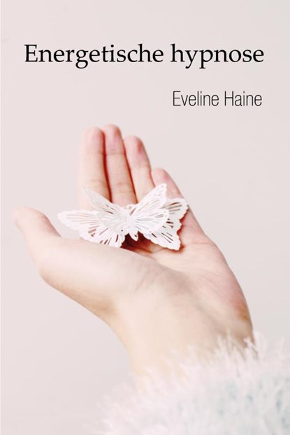 Energetische hypnose, Eveline Haine - Paperback - 9789493111417