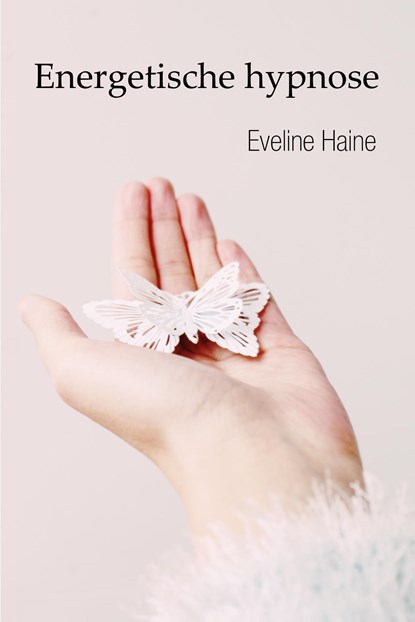 Energetische hypnose, Eveline Haine - Ebook - 9789493111455