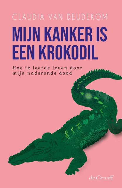 Mijn kanker is een krokodil, Claudia van Deudekom - Paperback - 9789493127326
