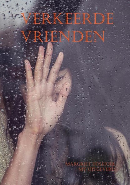 Verkeerde vrienden, Margriet Tolhoek - Paperback - 9789493130159