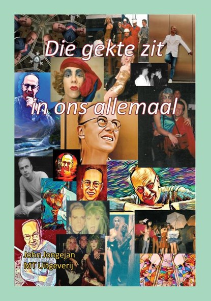 Die gekte zit in ons allemaal, John Jongejan - Paperback - 9789493130166