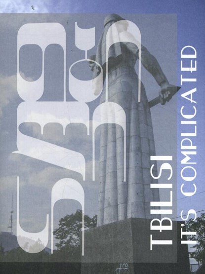 Tbilisi - It’s Complicated, Data Chigholashvili ; Nini Palavandishvili ; Marike Splint - Paperback - 9789493148109