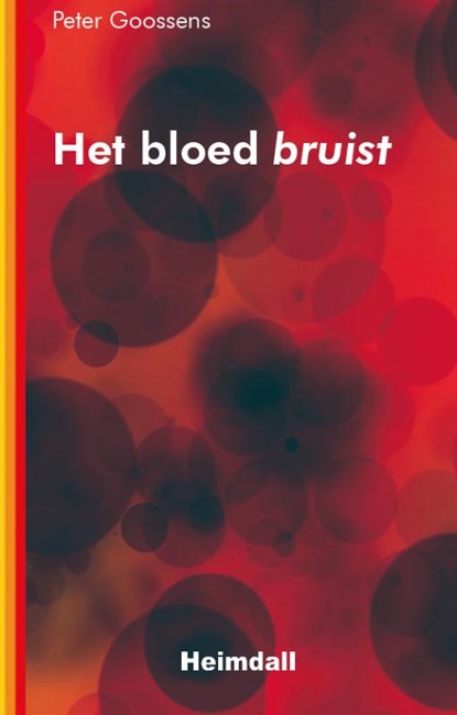 Het bloed bruist, Peter Goossens - Paperback - 9789493154292