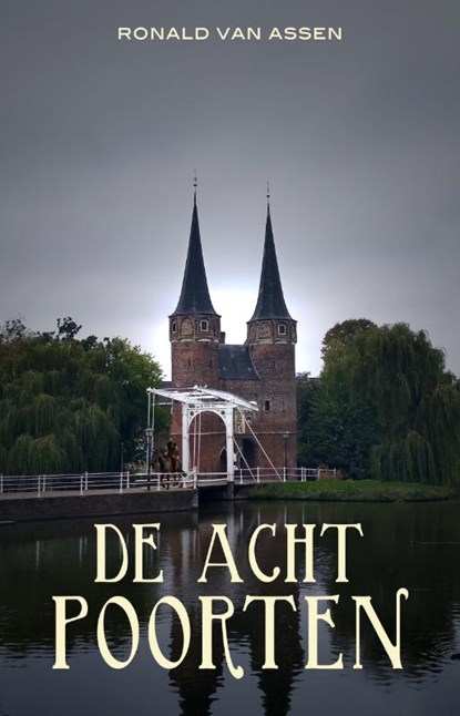 De acht poorten 1, Ronald van Assen - Paperback - 9789493157217