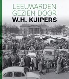 Leeuwarden gezien door W.H. Kuipers | Herry Kuipers | 