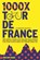 1000x Tour de France, Rob van Vuure - Paperback - 9789493160866