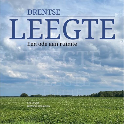 Drentse leegte, Eric le Gras ; Bernhard Hanskamp - Gebonden - 9789493164284