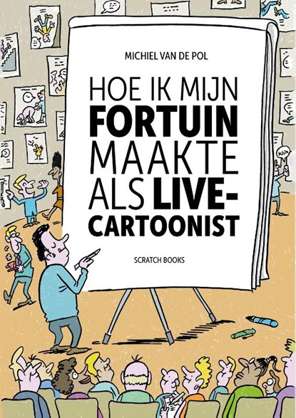 Hoe ik mijn fortuin maakte als live-cartoonist, Michiel van de Pol - Paperback - 9789493166653