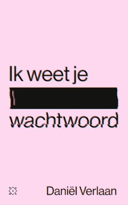 Ik weet je wachtwoord, Daniël Verlaan - Ebook - 9789493168756