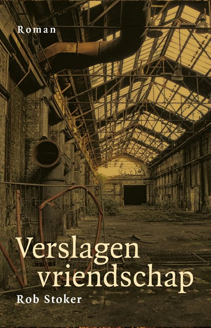 Verslagen vriendschap, Rob Stoker - Ebook - 9789493170094