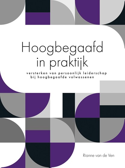 Hoogbegaafd in praktijk, Rianne van de Ven - Ebook - 9789493171848