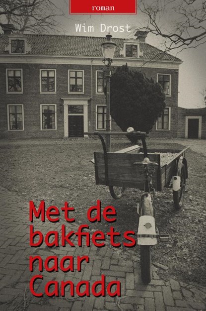 Met de bakfiets naar Canada, Wim Drost - Paperback - 9789493172630