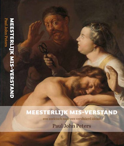 Meesterlijk mis-verstand, Paul John Peters - Paperback - 9789493175143