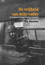 De vrijheid van mijn vader - Ton Roumen - 9789493175181