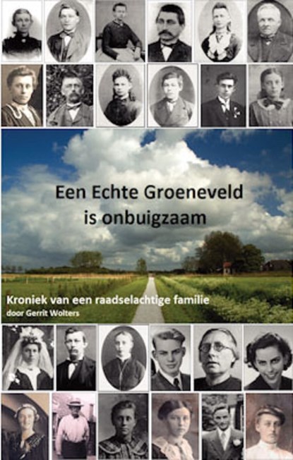 Een echte Groeneveld is onbuigzaam, Gerrit Wolters - Paperback - 9789493175198