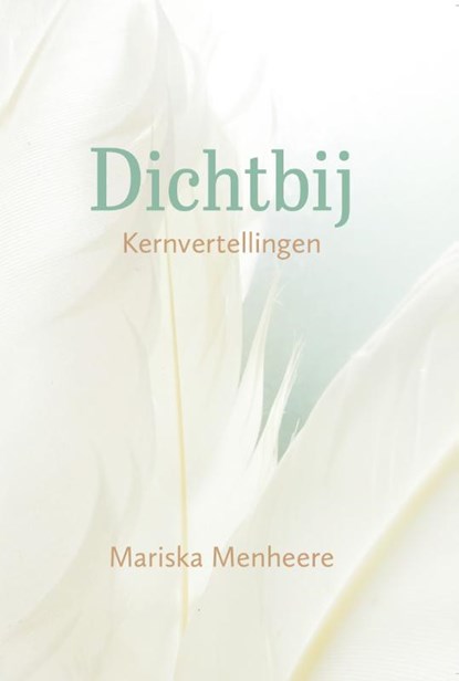 Dichtbij, Mariska Menheere - Paperback - 9789493175235