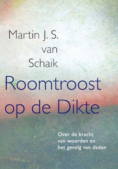 Roomtroost op de Dikte, Martin J.S. van Schaik - Paperback - 9789493175327