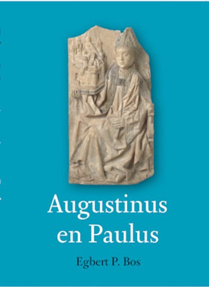 Augustinus en Paulus, Egbert P. Bos - Paperback - 9789493175389