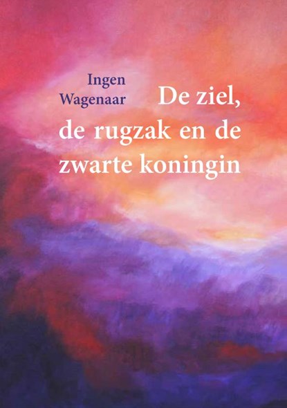 De ziel, de rugzak en de zwarte koningin, Ingen Wagenaar - Paperback - 9789493175396