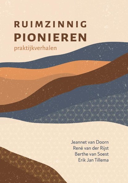 Ruimzinnig pionieren, Jeannet van Doorn ; René van der Rijst ; Berthe van Soest ; Erik Jan Tillema - Paperback - 9789493175594
