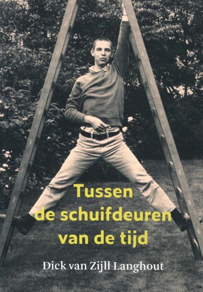 Tussen de schuifdeuren van de tijd, Dick van Zijll Langhout - Paperback - 9789493175754