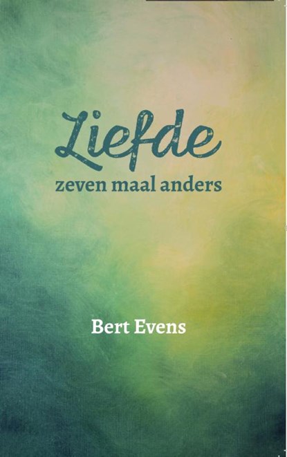 Liefde, zeven maal anders, Bert Evens - Paperback - 9789493175839