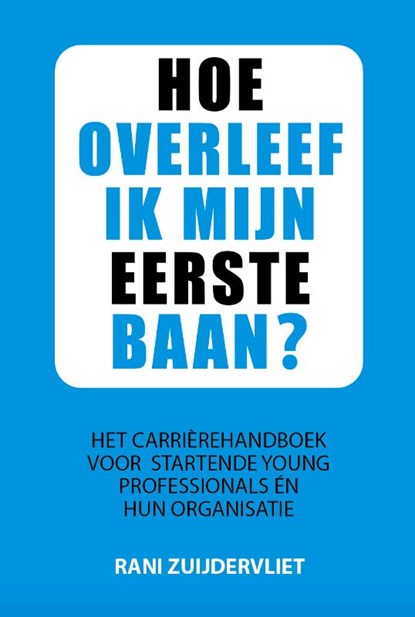 Hoe overleef ik mijn eerste baan?, Rani Zuijdervliet - Paperback - 9789493187184