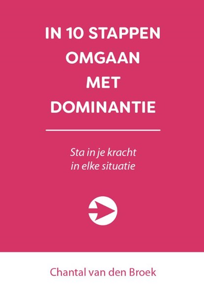 In 10 stappen omgaan met dominantie, Chantal van den Broek - Paperback - 9789493187221