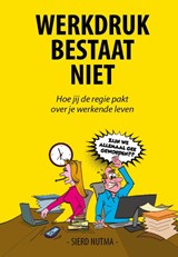 Werkdruk bestaat niet - Sierd Nutma - 9789493187306