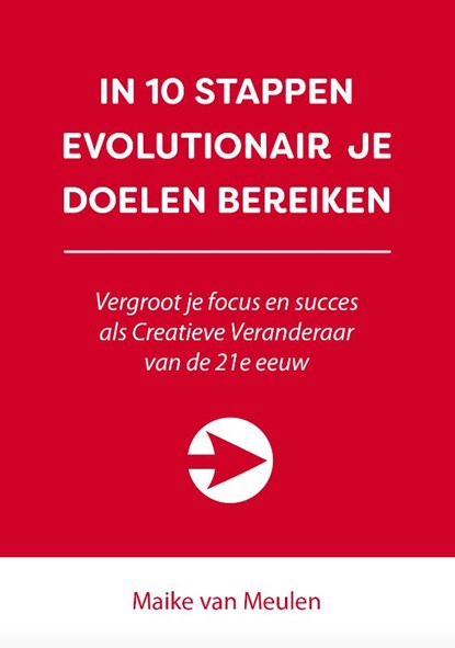 In 10 stappen evolutionair je doelen bereiken, Maike van Meulen - Paperback - 9789493187450